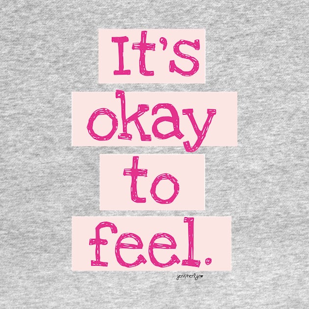 It's Okay To Feel! by RainyDayDiaries